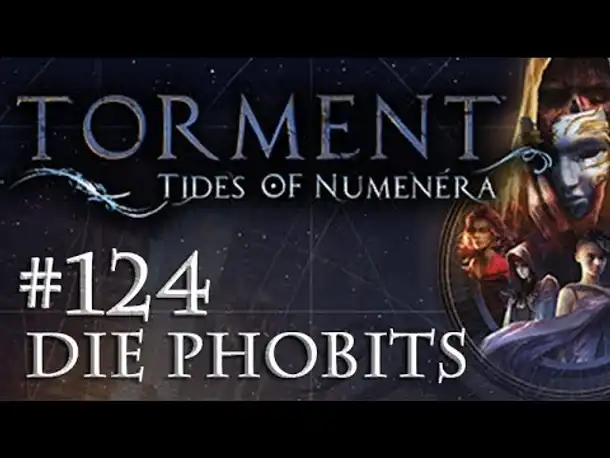 Let's Play Torment: Tides of Numenera #124 – Die Phobits (Blind / Deutsch / Roleplay)