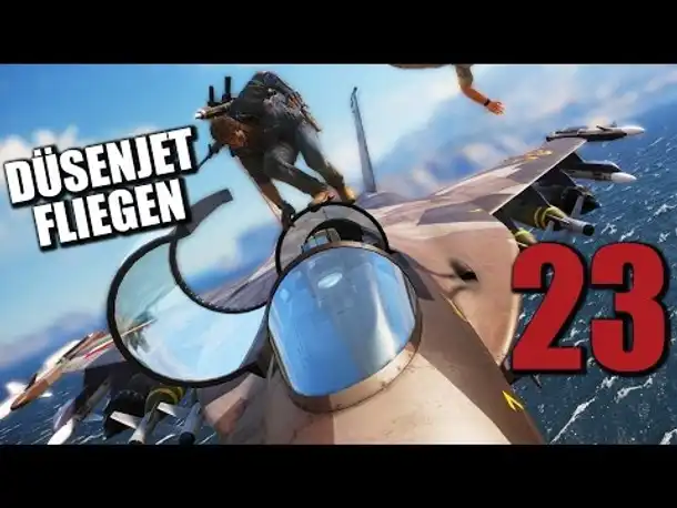 Just Cause 3 Gameplay German #23 DÜSENJET FLIEGEN | Let's Play Just Cause 3 Deutsch