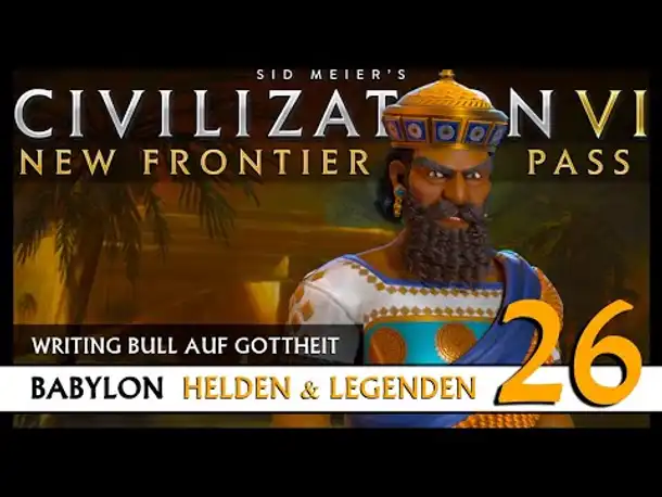 Let's Play Civilization 6: Babylon | Helden & Legenden | Gottheit (26) [Deutsch]