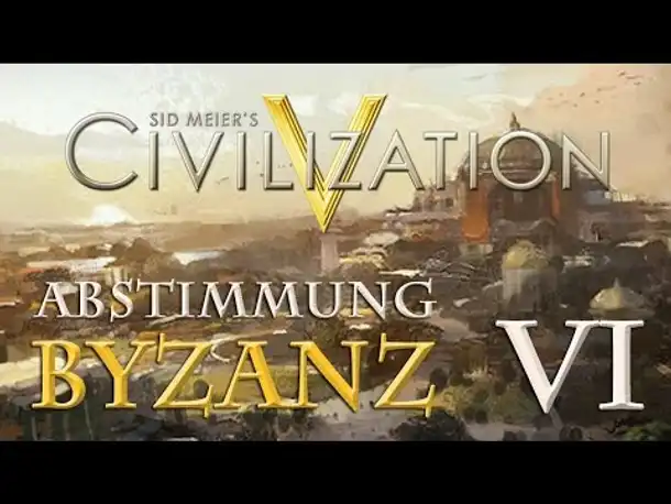 Let's Play Civilization 5 – Byzanz: Abstimmung VI (Community-LP / deutsch)