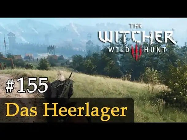 #155: Das Heerlager ✦ Let's Play The Witcher 3 (Next Gen / Slow-, Long- & Roleplay)
