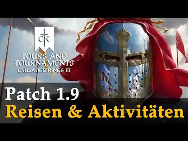Crusader Kings 3 - Patch 1.9: Reisen & Aktivitäten (Tours and Tournaments / Tutorial)