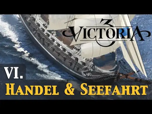 Wie wird Victoria 3? #6: Handel, Seefahrt & Marine (Infovideo / Deutsch / Pre-Release)
