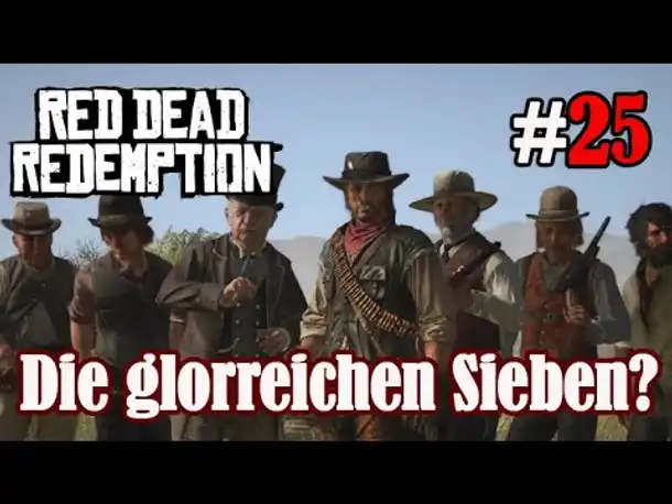 Let's Play Red Dead Redemption 1 #25: Die glorreichen Sieben? (Blind / Slow-, Long- & Roleplay)