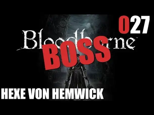 Bloodborne Gameplay German Deutsch #027 BOSS Hexe von Hemwick (Let's Play Bloodborne PS4 Gameplay