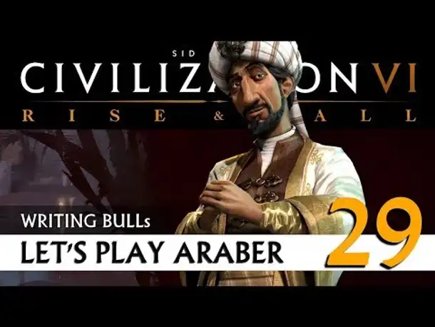 Let's Play: Civilization VI - Araber - Gottheit (29) | Rise & Fall [Deutsch]