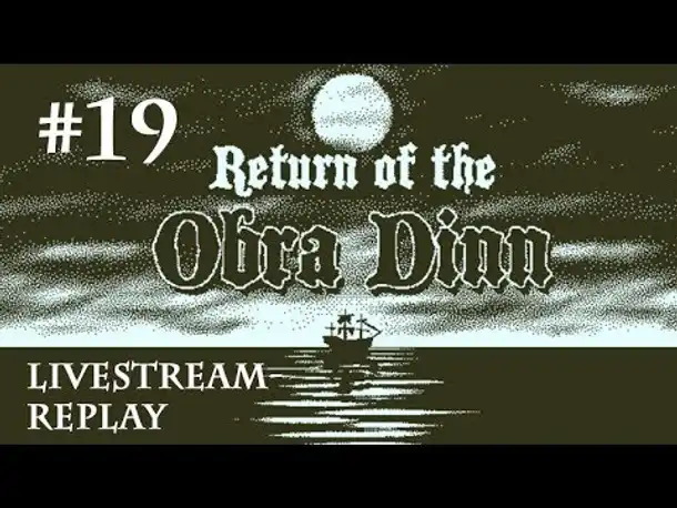 Let's Play Return of the Obra Dinn #19: Der Abschlussbericht (Livestream / deutsch)