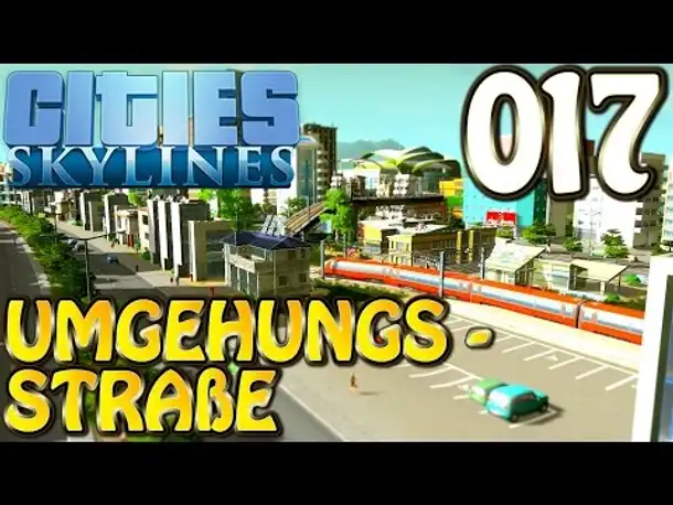Cities Skylines Deutsch #017 Umgehungsstraße ( Let's Play Cities: Skylines Gameplay German)
