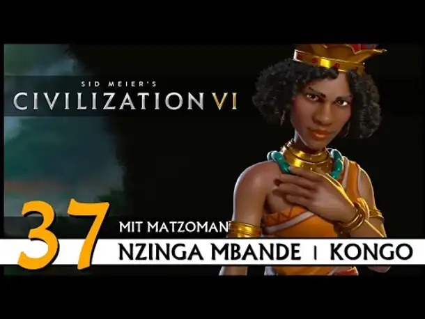 CIVILIZATION VI: Matzoman spielt Nzinga Mbande - Kongo (37) | Gottheit [Deutsch]