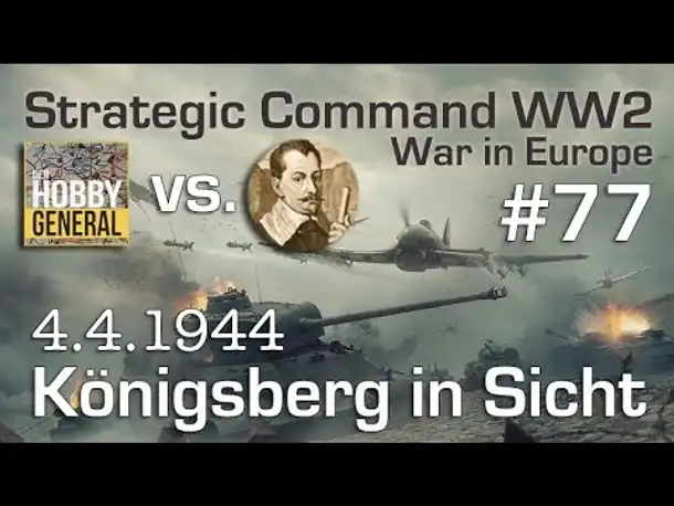 Let's Play Strategic Command WW2 WiE #77: Königsberg in Sicht (Multiplayer vs. Hobbygeneral)
