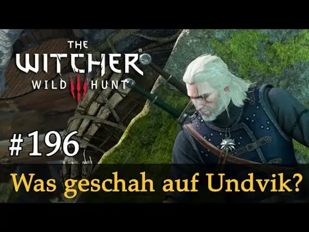 #196: Was geschah auf Undvik? ✦ Let's Play The Witcher 3 (Next Gen / Slow-, Long- & Roleplay)