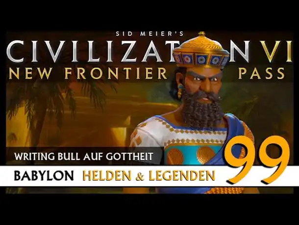 Let's Play Civilization 6: Babylon | Helden & Legenden | Gottheit (99) [Deutsch]
