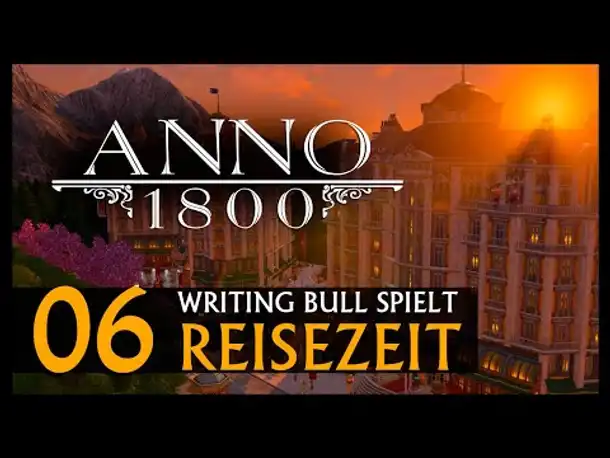 Preview Let's Play: Anno 1800 Reisezeit (06) [Deutsch]