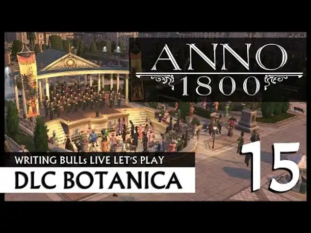 Live Let's Play: Anno 1800 Botanica (15) [Deutsch]