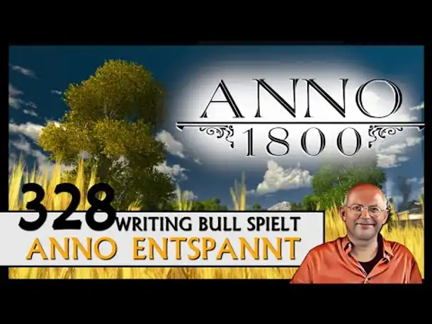 ANNO 1800: Anno entspannt (328) [Deutsch]