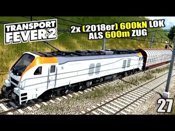 Transport Fever 2 #27 2018er Lok als 600m Zug |  Gameplay Deutsch