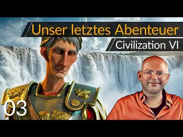 Unsere letzte Partie! Abschied von Civilization VI (03) [Deutsch]