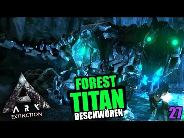 Ark Extinction #27 Forest Titan beschwören! | Let's Play Deutsch Gameplay