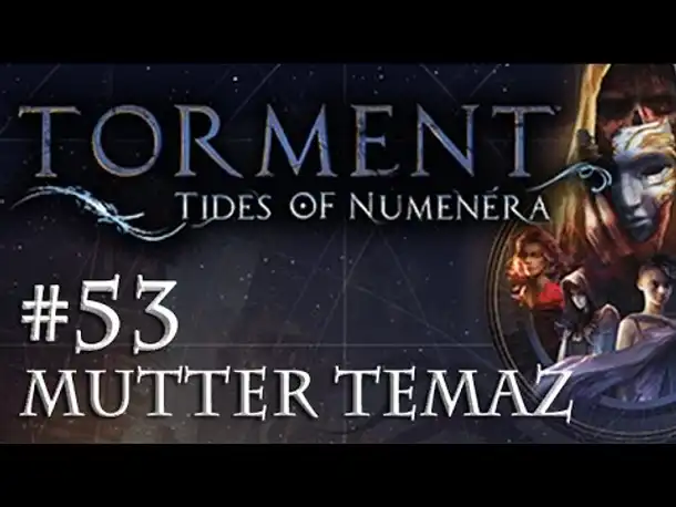 Let's Play Torment: Tides of Numenera #53 – Mutter Temaz (Blind / Deutsch / Roleplay)