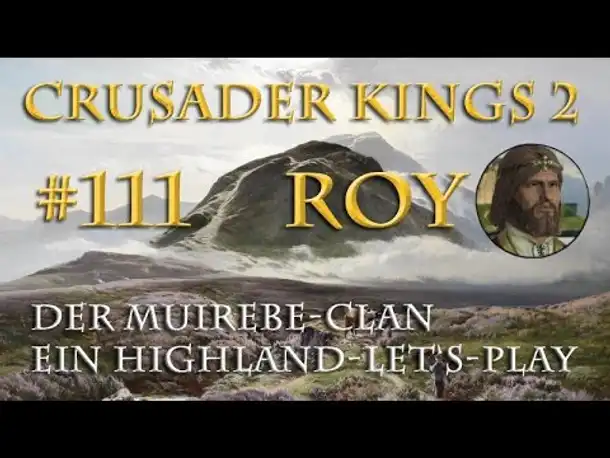 Let's Play Crusader Kings 2 – Der Muirebe-Clan #111: Wird England zerfallen? (Rollenspiel / deutsch)