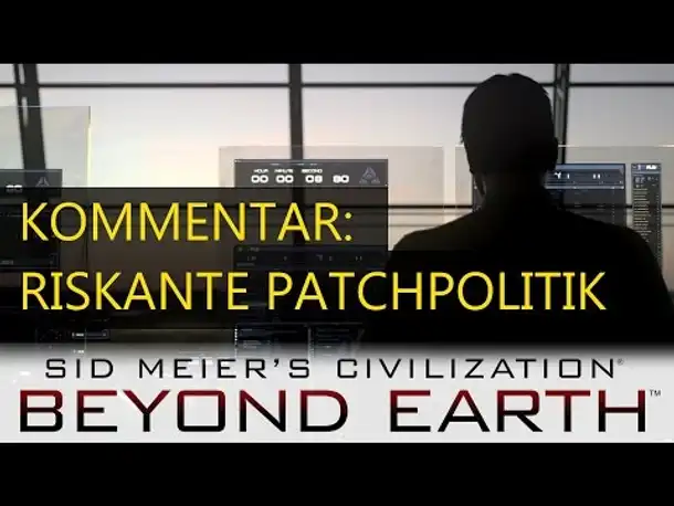 Kommentar: Riskante Patchpolitik | Beyond Earth