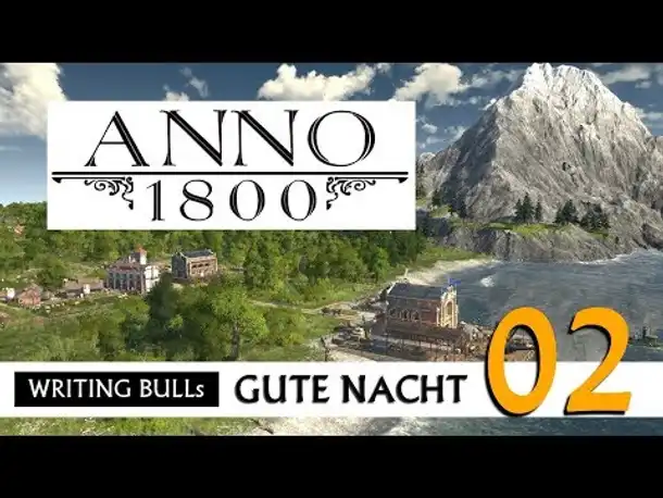 Gute Nacht! mit WB & Anno 1800 (02) | Let's Play [Deutsch]