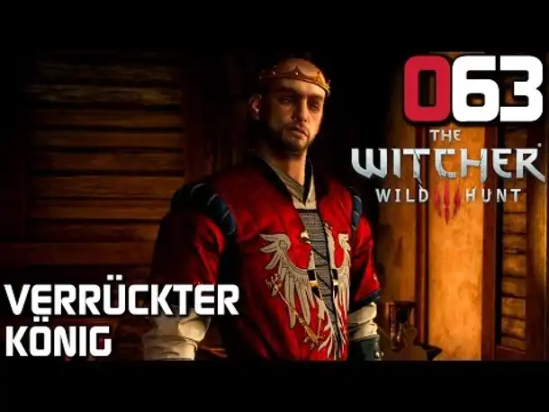 The Witcher 3 Gameplay German #063 Verrückter König | Deutsch | Let's Play