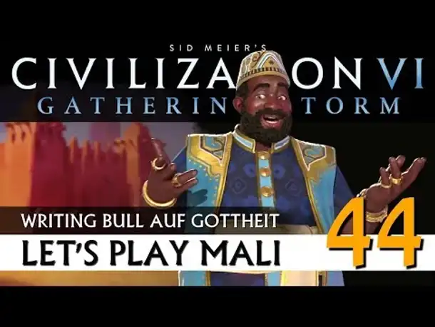 Let's Play Civilization VI: Mali auf Gottheit (44) | AddOn Gathering Storm [Deutsch]