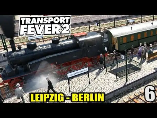 Transport Fever 2 #6 Leipzig - Berlin: Zugverbindung |  Gameplay Deutsch