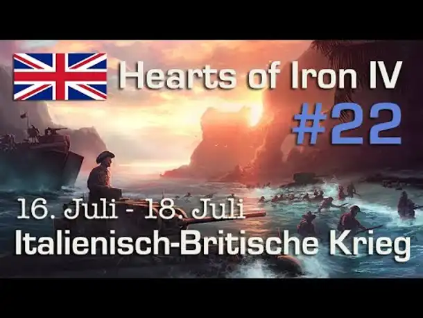Let's Play Hearts of Iron 4 - Großbritannien #22: Der Italienkrieg 16.7.-18.7. (deutsch/sehr schwer)