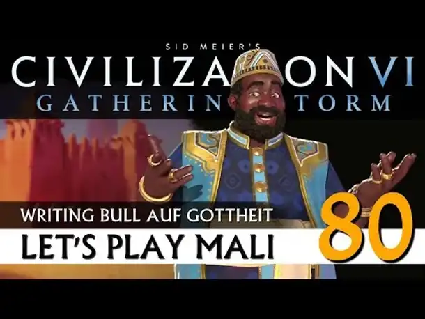 Let's Play Civilization VI: Mali auf Gottheit (80) | AddOn Gathering Storm [Deutsch]