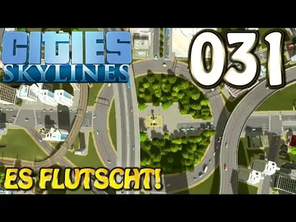 Cities Skylines Deutsch #031 Es flutscht( Let's Play Cities: Skylines Gameplay German)