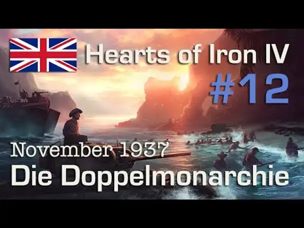 Let's Play Hearts of Iron 4 - Großbritannien #12: Die Doppelmonarchie (deutsch / sehr schwer)