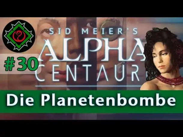 Let's Play Alpha Centauri #30: Die Planetenbombe & DEBATTE (Community-LP / Gaia's Stieftöchter)