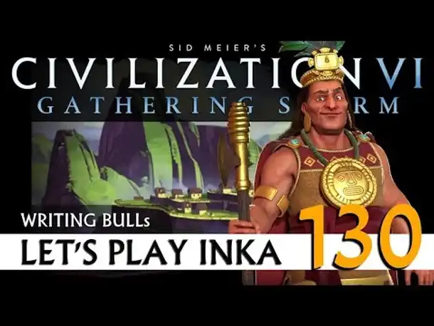 Let's Play: Gathering Storm - Inka (130) | Civilization VI [Deutsch]