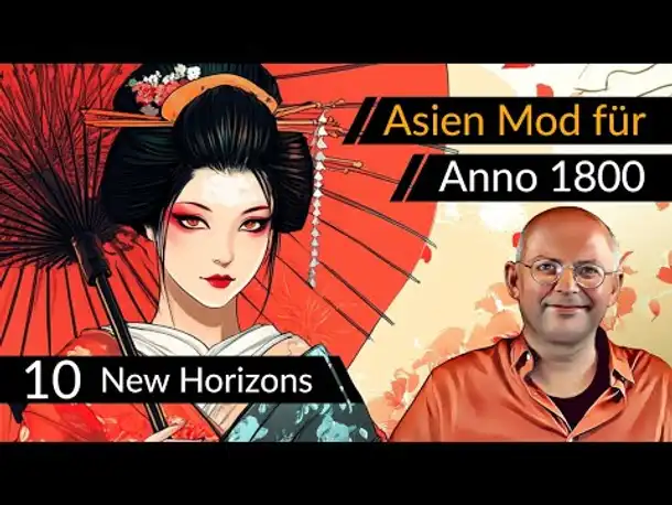 Asien bei ANNO 1800! Mega-Mod New Horizons (10) [Deutsch]