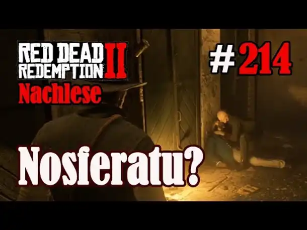 Let's Play Red Dead Redemption 2 #214: Nosferatu? [Nachlese] (Slow-, Long- & Roleplay)