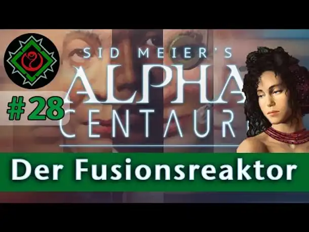 Let's Play Alpha Centauri #28: Der Fusionsreaktor (Community-LP / Gaia's Stieftöchter)