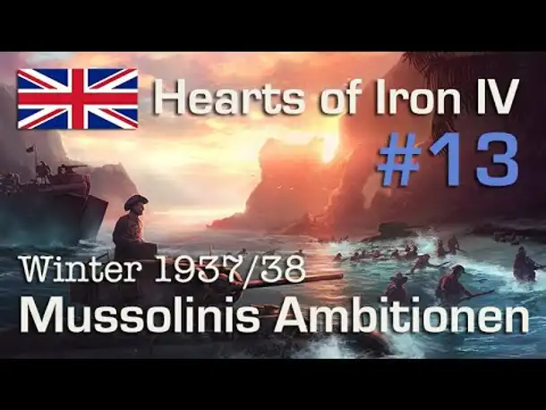 Let's Play Hearts of Iron 4 - Großbritannien #13: Mussolinis Ambitionen (deutsch / sehr schwer)