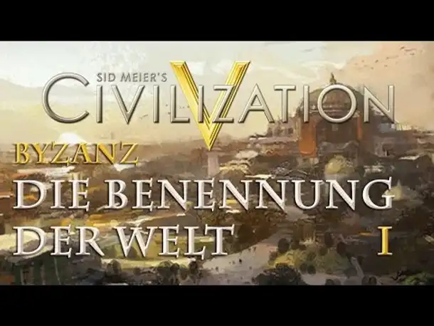Let's Play Civilization 5 – Byzanz: Die Benennung der Welt I (& Modvorstellung "Map Labels")