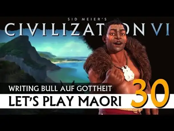 Let's Play Civilization VI: Maori auf Gottheit (30) | Gathering Storm [Deutsch]