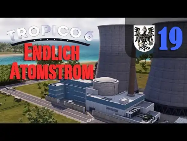 Let's Play Tropico 6 #19: Endlich Atomstrom! (Preußico / deutsch / Sandbox)