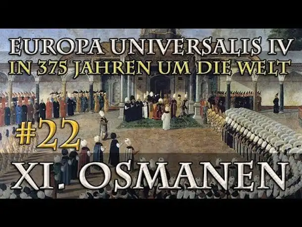 Let's Play Europa Universalis 4 – XI. Die Osmanen #22: Verspätete Hilfe (In 375 Jahren...)