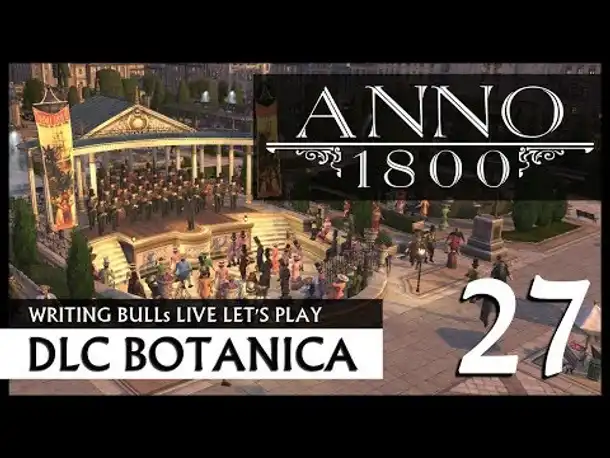Live Let's Play: Anno 1800 Botanica (27) [Deutsch]