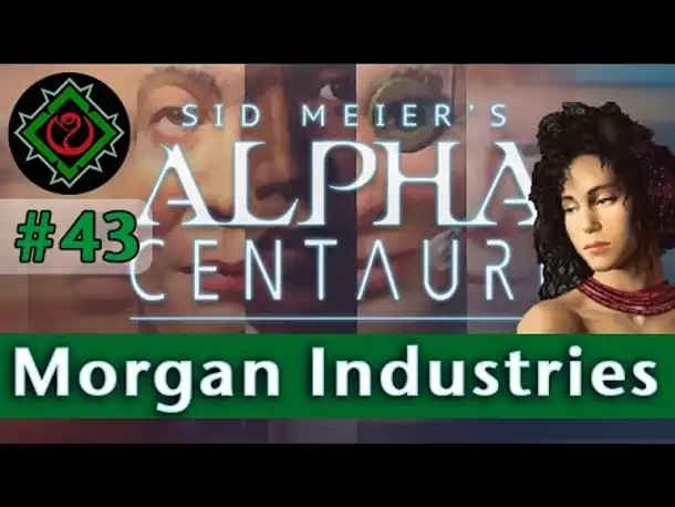 Let's Play Alpha Centauri #43: Sturm auf Morgan Industries (Community-LP / Gaia's Stieftöchter)