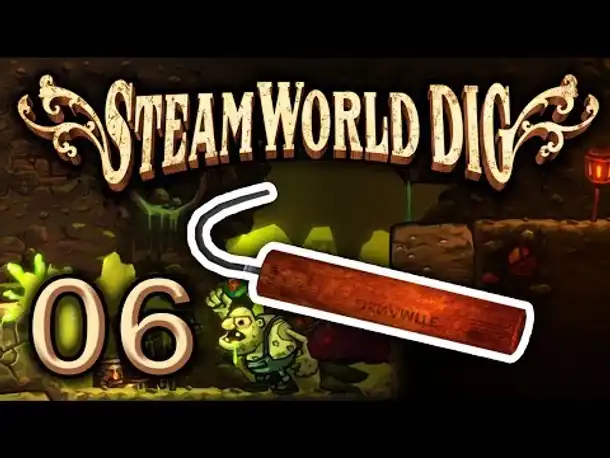 DYNAMITE! | #06 | Lets Play STEAMWORLD DIG