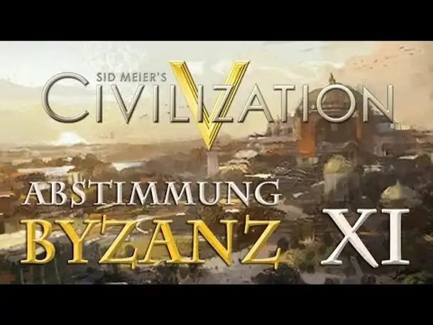 Let's Play Civilization 5 – Byzanz: Abstimmung XI (Community-LP / deutsch)