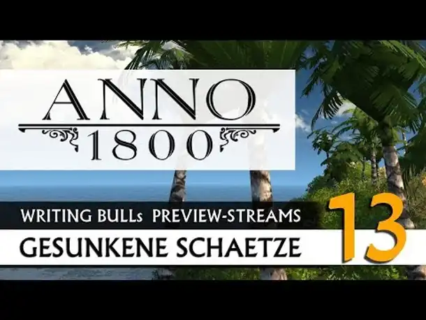 Preview Let's Play: Anno 1800 Gesunkene Schätze (13) [Deutsch]
