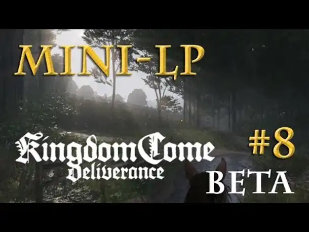Let's Play Kingdom Come: Deliverance BETA - #8: Alleine im Wald
