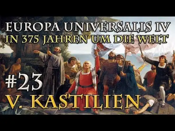 Let's Play Europa Universalis 4 – V. Kastilien #23: Der kalte (Erbfolge-)Krieg (In 375 Jahren...)